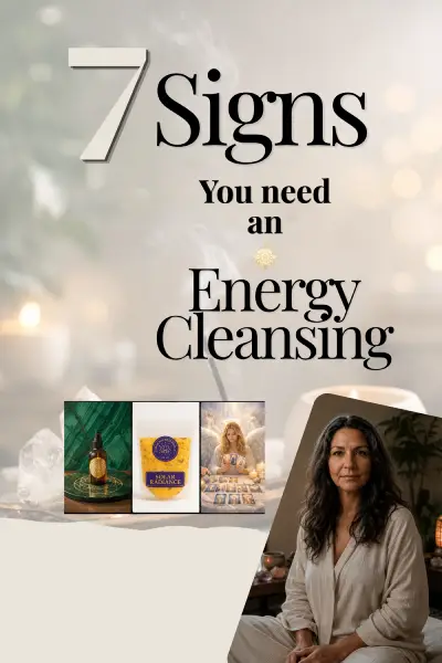 7 Signs You Need an Energy Cleansing